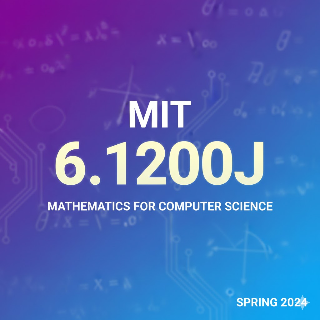 MIT 6.1200J Mathematics for Computer Science, Spring 2024